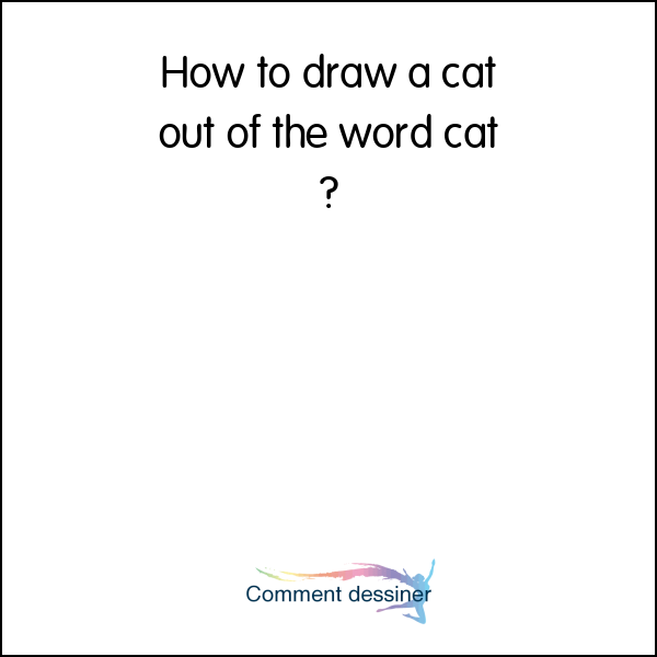 How to draw a cat out of the word cat